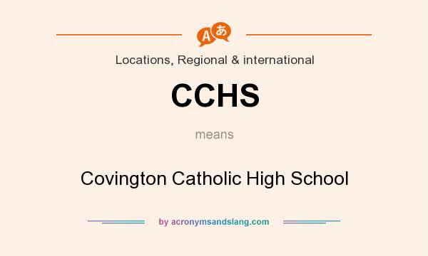 What does CCHS mean? It stands for Covington Catholic High School