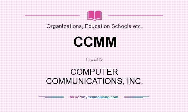 What does CCMM mean? It stands for COMPUTER COMMUNICATIONS, INC.