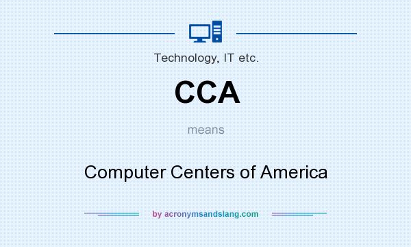 What does CCA mean? It stands for Computer Centers of America