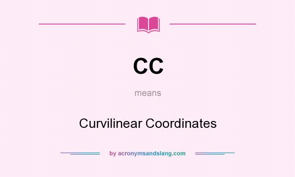 What does CC mean? It stands for Curvilinear Coordinates