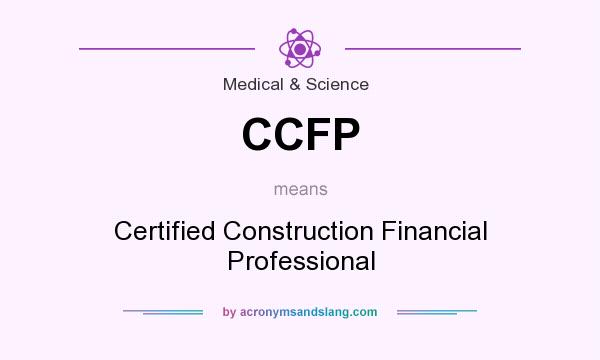 What does CCFP mean? It stands for Certified Construction Financial Professional