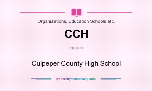 What does CCH mean? It stands for Culpeper County High School