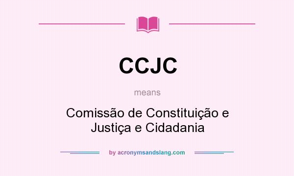 What does CCJC mean? It stands for Comissão de Constituição e Justiça e Cidadania