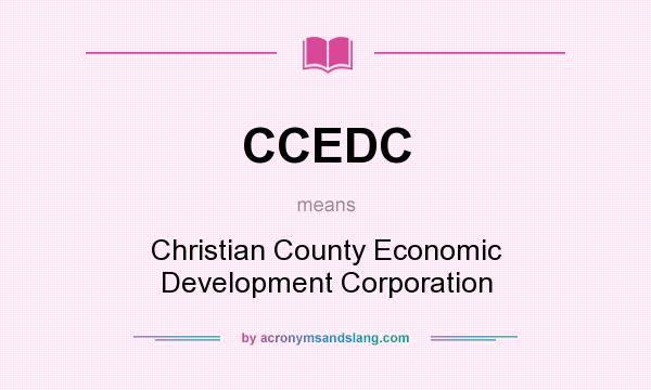 What does CCEDC mean? It stands for Christian County Economic Development Corporation
