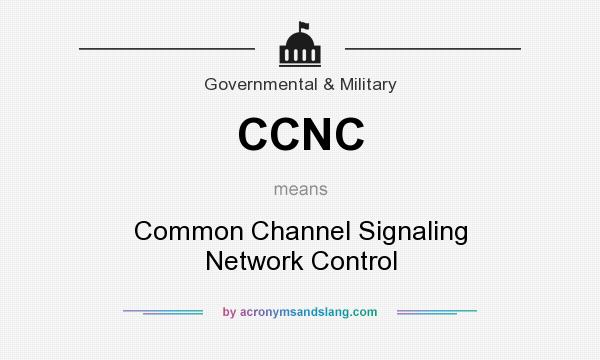 What does CCNC mean? It stands for Common Channel Signaling Network Control