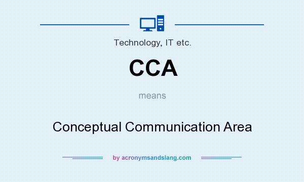 What does CCA mean? It stands for Conceptual Communication Area