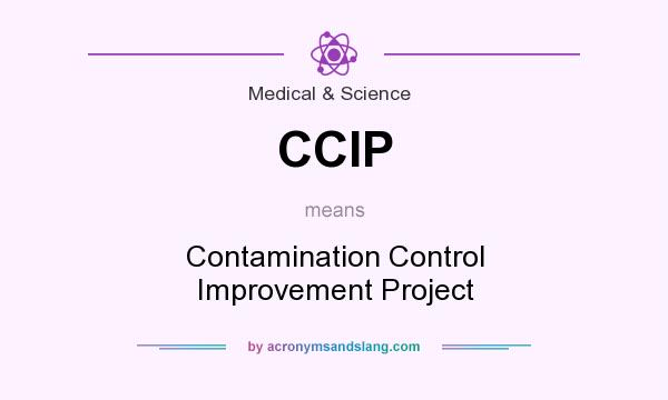 What does CCIP mean? It stands for Contamination Control Improvement Project