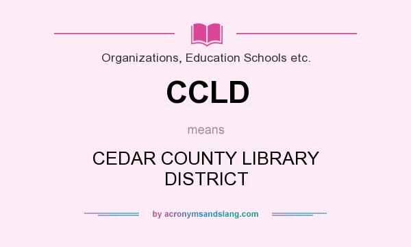 What does CCLD mean? It stands for CEDAR COUNTY LIBRARY DISTRICT