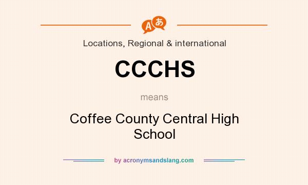 What does CCCHS mean? It stands for Coffee County Central High School