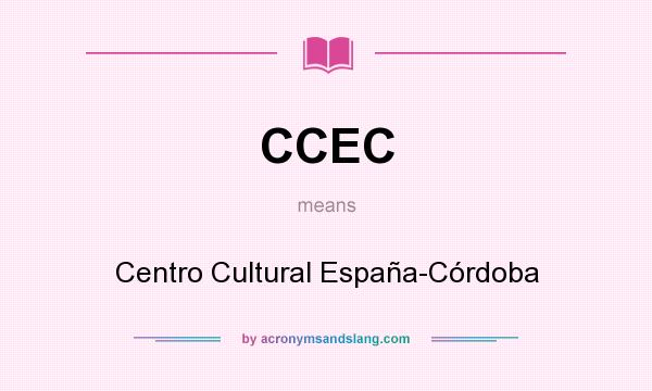 What does CCEC mean? It stands for Centro Cultural España-Córdoba
