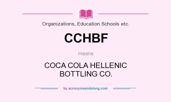 What does CCHBF mean? It stands for COCA COLA HELLENIC BOTTLING CO.