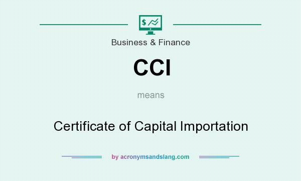 CCI Certificate of Capital Importation in Business Finance by