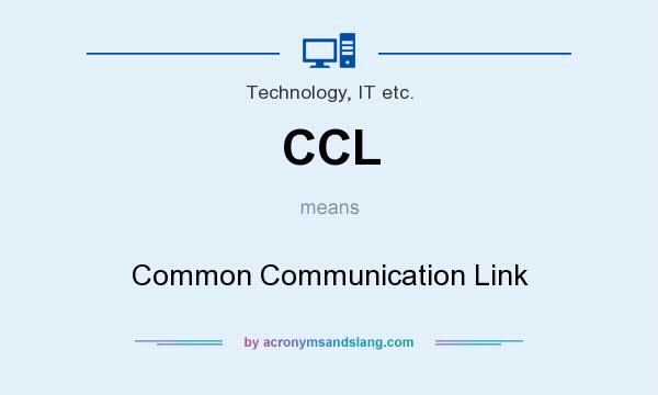 What does CCL mean? It stands for Common Communication Link