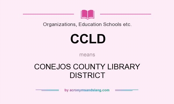 What does CCLD mean? It stands for CONEJOS COUNTY LIBRARY DISTRICT