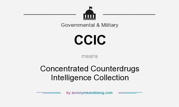 What does CCIC mean? It stands for Concentrated Counterdrugs Intelligence Collection