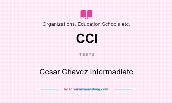 What does CCI mean? It stands for Cesar Chavez Intermadiate