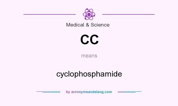 What does CC mean? It stands for cyclophosphamide