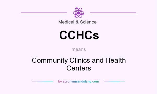 What does CCHCs mean? It stands for Community Clinics and Health Centers
