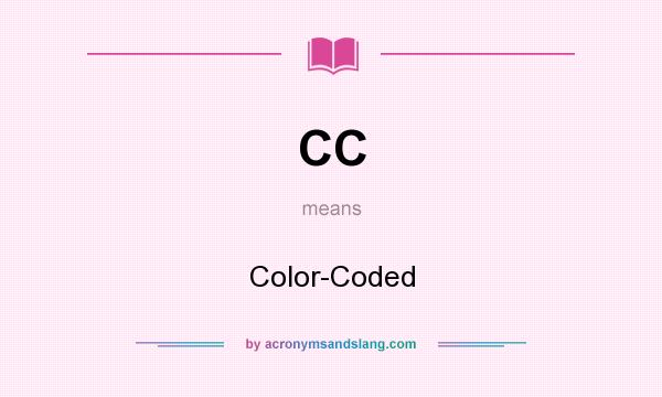 What does CC mean? It stands for Color-Coded