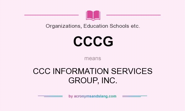 What does CCCG mean? It stands for CCC INFORMATION SERVICES GROUP, INC.