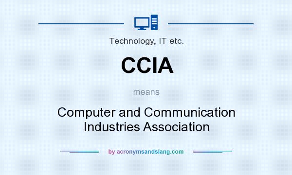What does CCIA mean? It stands for Computer and Communication Industries Association