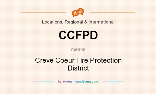 What does CCFPD mean? It stands for Creve Coeur Fire Protection District