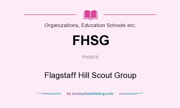 What does FHSG mean? It stands for Flagstaff Hill Scout Group
