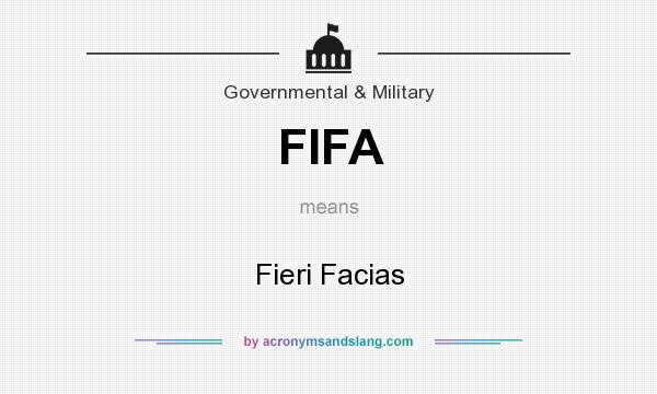 What does FIFA mean? It stands for Fieri Facias