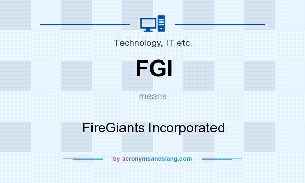 What does FGI mean? It stands for FireGiants Incorporated