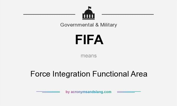 What does FIFA mean? It stands for Force Integration Functional Area