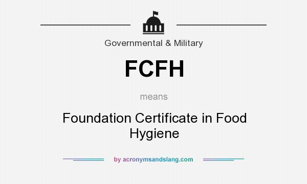 What does FCFH mean? It stands for Foundation Certificate in Food Hygiene