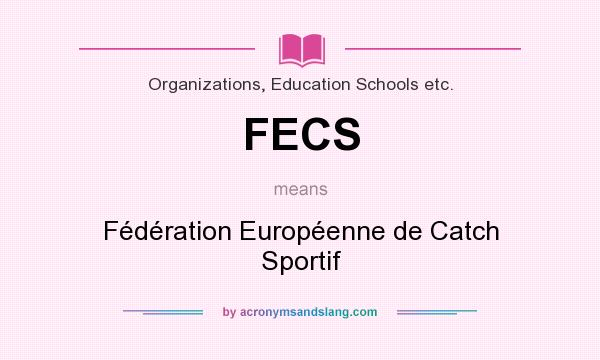 What does FECS mean? It stands for Fédération Européenne de Catch Sportif