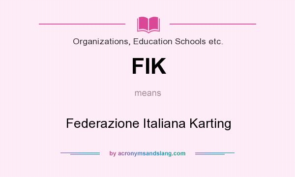 What does FIK mean? It stands for Federazione Italiana Karting