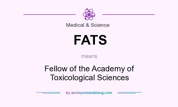 What does FATS mean? It stands for Fellow of the Academy of Toxicological Sciences