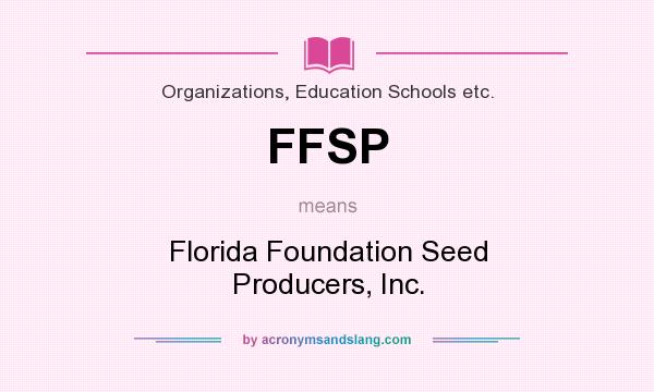 What does FFSP mean? It stands for Florida Foundation Seed Producers, Inc.