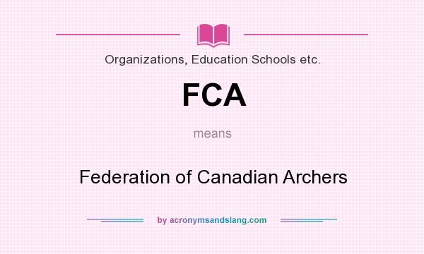 What does FCA mean? It stands for Federation of Canadian Archers