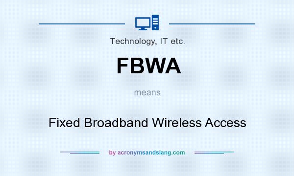 What does FBWA mean? It stands for Fixed Broadband Wireless Access