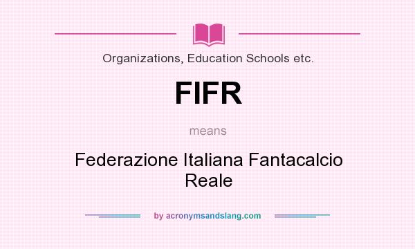 What does FIFR mean? It stands for Federazione Italiana Fantacalcio Reale
