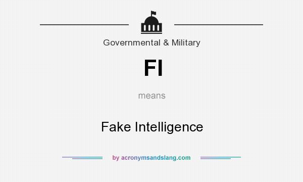 What does FI mean? It stands for Fake Intelligence