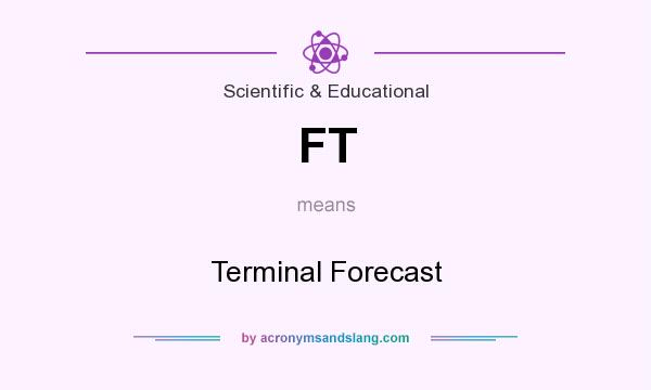 What does FT mean? It stands for Terminal Forecast