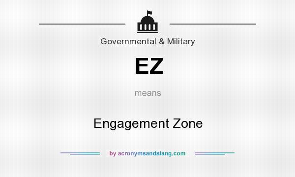 What does EZ mean? It stands for Engagement Zone