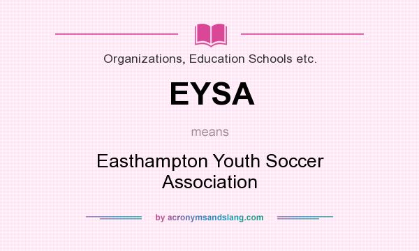 What does EYSA mean? It stands for Easthampton Youth Soccer Association