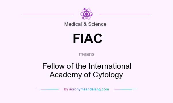 What does FIAC mean? It stands for Fellow of the International Academy of Cytology