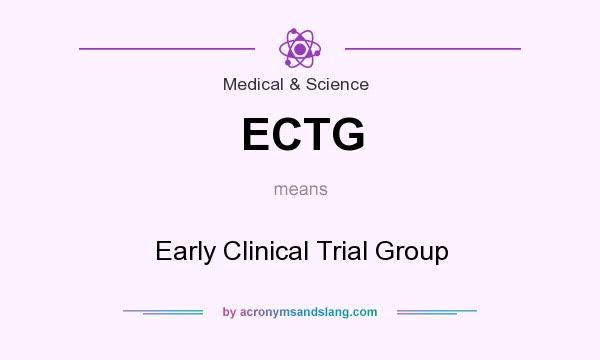 What does ECTG mean? It stands for Early Clinical Trial Group