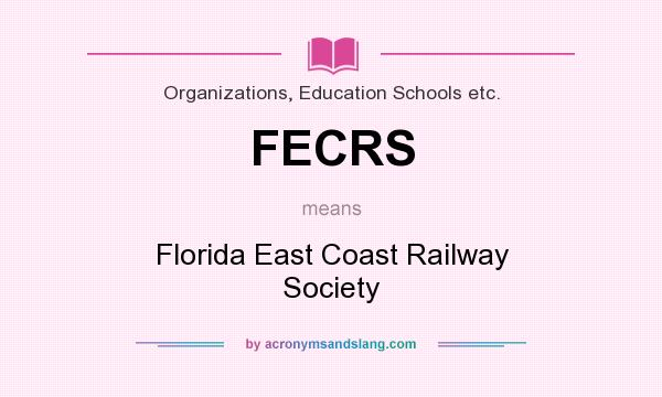 What does FECRS mean? It stands for Florida East Coast Railway Society