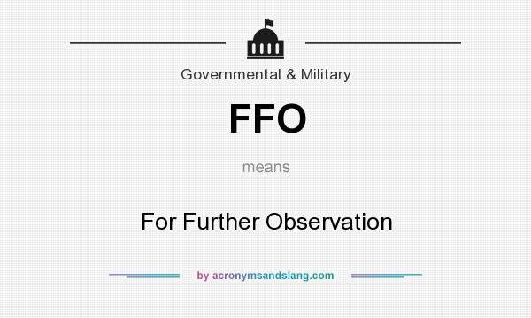 What does FFO mean? It stands for For Further Observation
