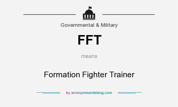 What does FFT mean? It stands for Formation Fighter Trainer