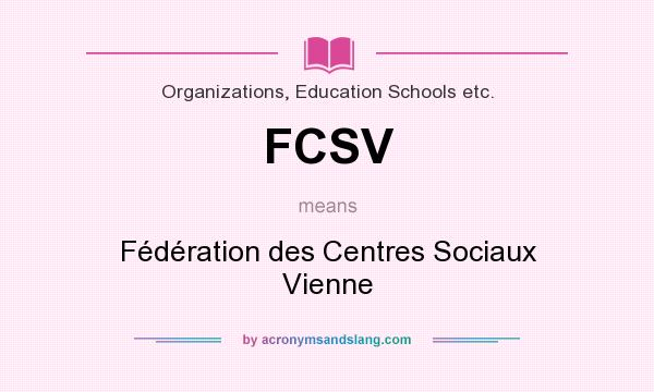What does FCSV mean? It stands for Fédération des Centres Sociaux Vienne
