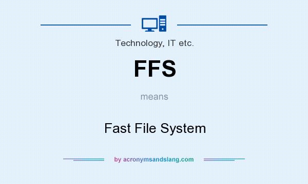 What does FFS mean? It stands for Fast File System