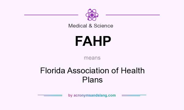 What does FAHP mean? It stands for Florida Association of Health Plans